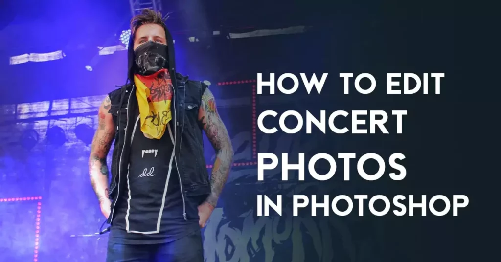 How to edit concert photos in photoshop