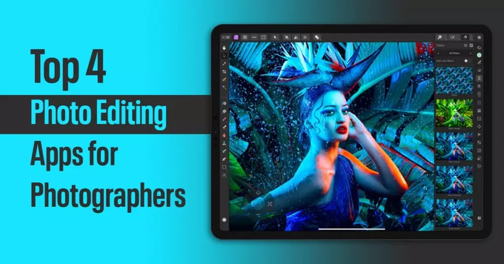 Top 4 Best Photo Editing Apps For Photographers